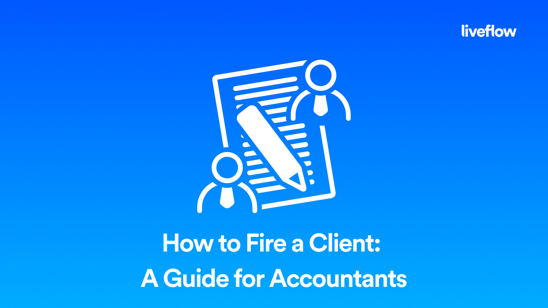 How to Fire a Client A Guide for Accountants LiveFlow